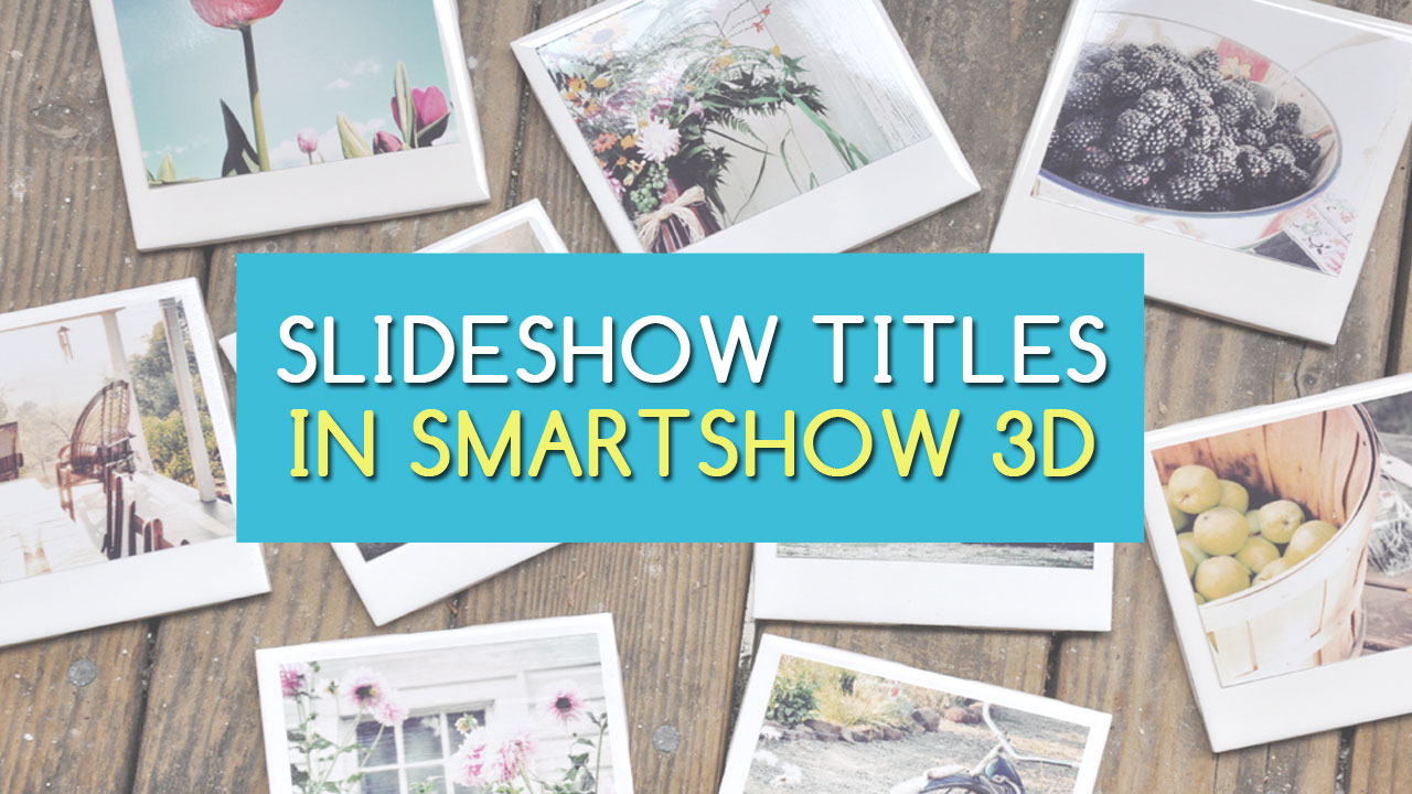 Animated slideshow titles in SmartSHOW 3D