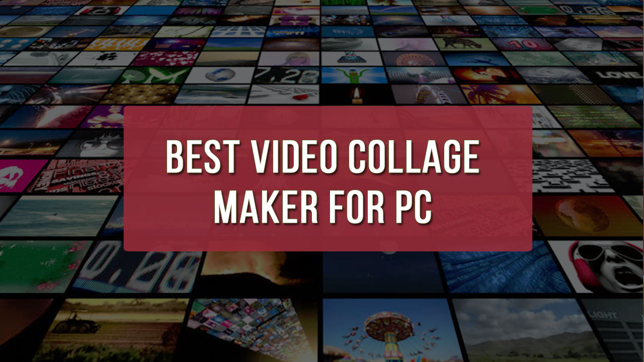 Video Collage Maker For Pc How To Make A Video Collage